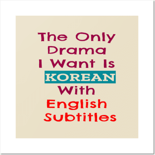 The Only Drama I Want Is Korean With English Subtitles Posters and Art